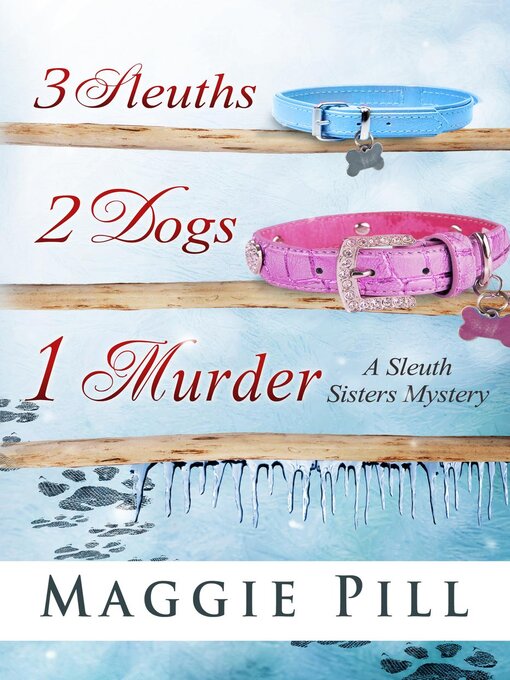 Title details for 3 Sleuths, 2 Dogs, 1 Murder by Maggie Pill - Wait list